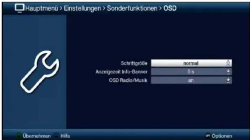 Hauptmenü > Einstellungen > Sonderfunktionen > OSD Schriftgröße normal Anzeigezeit Info-Banner 5 s OSD Radio/Musik an