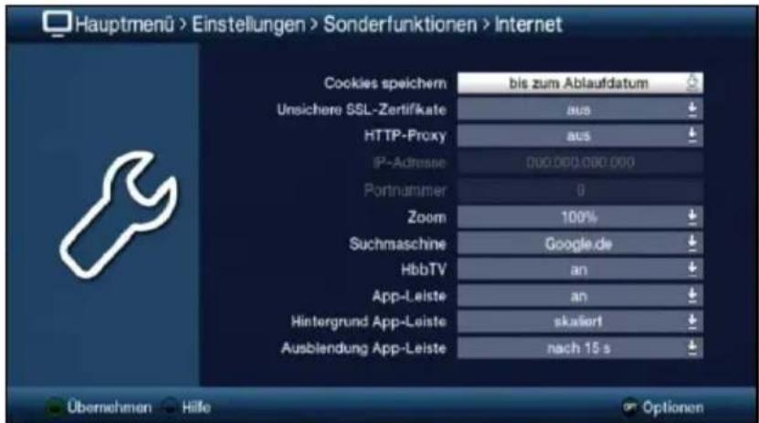 Hauptmenü > Einstellungen > Sonderfunktionen > Internet Cookies speichern bis zum Ablaufdatum Unsichere SSL-Zertifikate aus HTTP-Proxy aus IP-Adresse 000.000.000.000 Portnummer 0 Zoom 100% Suchmaschine Google.de HbbTV an App-Leiste an Hintergrund App-Leiste skaliert Ausblendung App-Leiste nach 15 s Übernehmen Hilfe Optionen