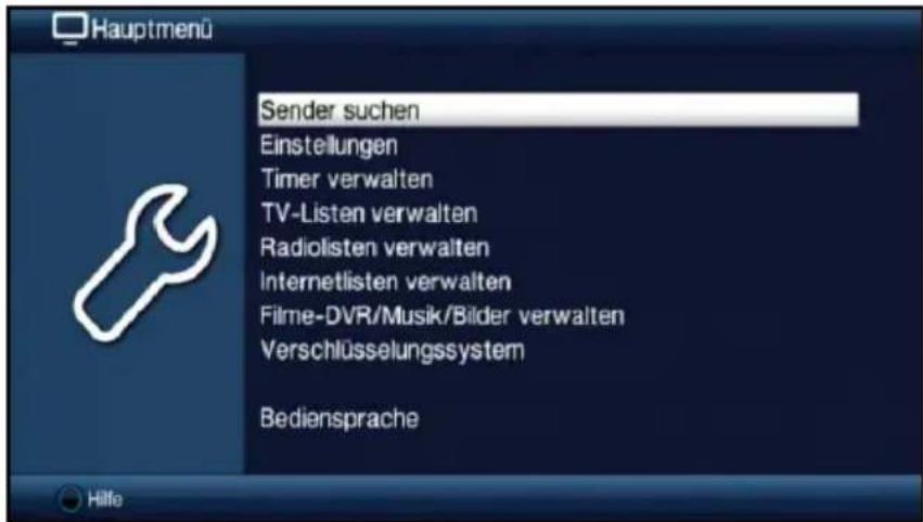 Hauptmenü Sender suchen Einstellungen Timer verwalten TV-Listen verwalten Radiolisten verwalten Internetlisten verwalten Filme-DVR/Musik/Bilder verwalten Verschlüsselungssystem Bediensprache Hille
