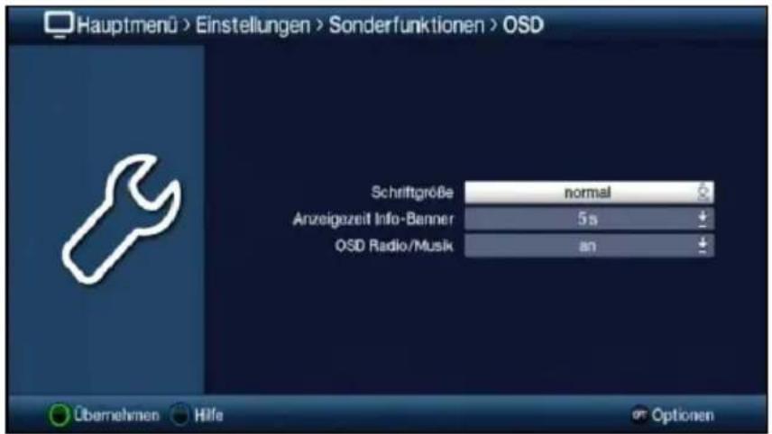Hauptmenü > Einstellungen > Sonderfunktionen > OSD Schriftgröße normal Anzeigezeit Info-Benner 5 s OSD Radio/Musik an Übernehmen Hilfe Optionen