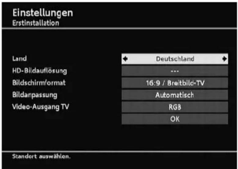 Einstellungen Erstinstallation Land Deutschland HD- Bildauflösung --- Bildschirmformat 16:9 / Breitbild-TV Bildanpassung Automatisch Video-Ausgang TV RGB OK Standort auswählen.