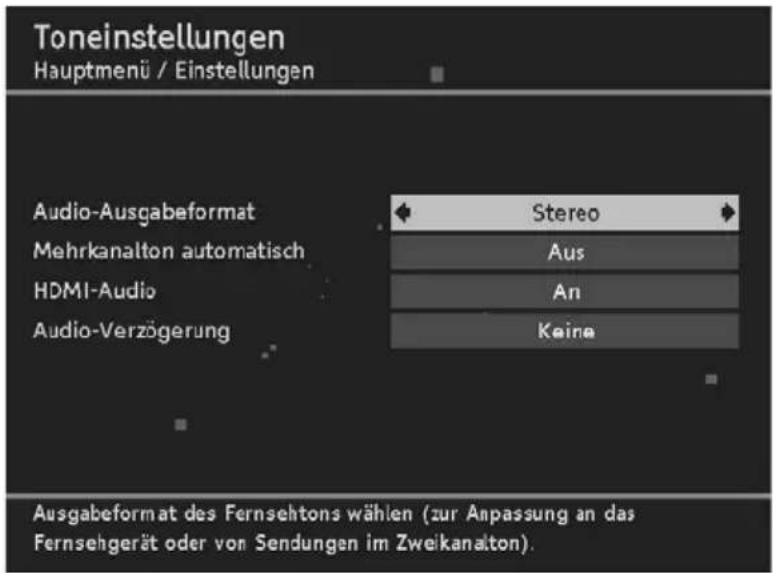 Toneinstellungen Hauptmenü / Einstellungen Audio-Ausgabeformat Mehrkanalton automatisch HDMI-Audio Audio-Verzögerung Stereo Aus An Keine Ausgabeformat des Fernsehtons wählen (zur Anpassung an das Fernsehgerät oder von Sendungen im Zweikanalton).