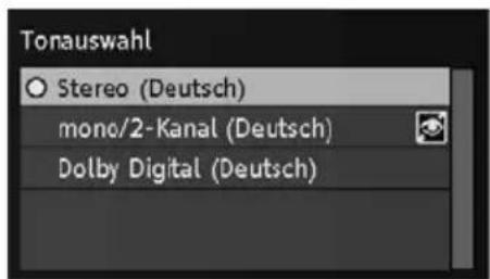 Tonauswahl Stereo (Deutsch) mono/2-Kanal (Deutsch) Dolby Digital (Deutsch)