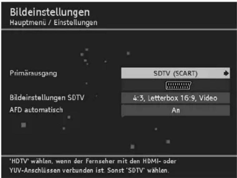 Bildeinstellungen Hauptmenü / Einstellungen Primärausgang SDTV (SCART) Bildeinstellungen SDTV 4:3, Letterbox 16:9, Video AFD automatisch An 'HDTV' wählen, wenn der Fernseher mit den HDMI- oder YUV-Anschlüssen verbunden ist. Sonst 'SDTV' wählen.