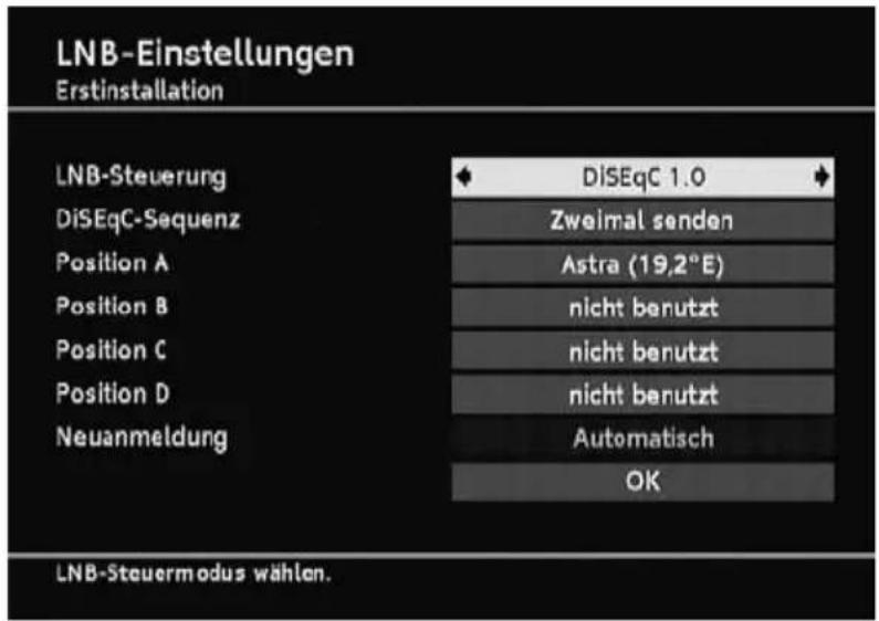 LNB-Einstellungen Erstinstallation LNB-Steuerung DiSEqC-Sequenz Position A Position B Position C Position D Neuanmeldung DiSEqC 1.0 Zweimal senden Astra (19,2°E) nicht benutzt nicht benutzt nicht benutzt Automatisch OK LNB-Steuermodus wählen.