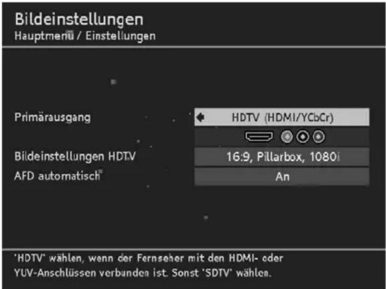 Bildeinstellungen Hauptmenü / Einstellungen Primärausgang Bildeinstellungen HDTV AFD automatisch HDTV (HDMI/YCbCr) 16:9, Pillarbox, 1080i An 'HDTV' wählen, wenn der Fernseher mit den HDMI- oder YUV-Anschlüssen verbunden ist. Sonst 'SDTV' wählen.