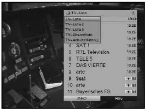 TV-Listo TV-Listo 1/06/8 TV-Liste 2 19.2E TV-Listu 3 19.2E TV-Gesamtliste 19.2E TV-Anbierterlisten 4 SAT.1 19.2E 5 RTL Television 19.2E 6 TELE 5 19.2E 7 DAS VIERTE 19.2E 8 arte 19.2E 9 3sat + - M# 10 arte + - M# 11 Bayerisches FS + - M# INFO Hillc