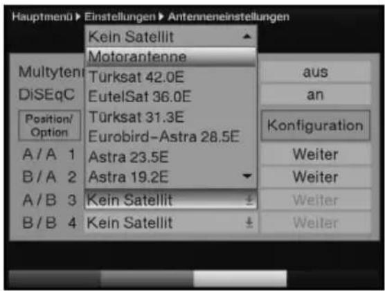 Hauptmenü Einstellungen Antenneneinstellungen Kein Satellit Motorantenne Turksat 42.0E EutelSat 36.0E Turksat 31.3E Eurobird-Astra 28.5E Position/Option A / A 1 B / A 2 A / B 3 B / B 4 Aus an Konfiguration Weiter Weiter Kein Satellit ± ± Kein Satellit