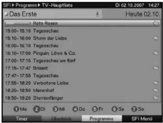 SFI Programm TV-Hauptliste Di 02.10.2007 14:27 Das Erste Heute 02.10. Rote Rosen 15:00-15:10 Tagesschau 15:10-16:00 Sturm der Liebe 16:00-16:10 Tagesschau 16:10-17:00 Pinguin Löwe & Co. 17:00-17:15 Tagesschau um fünf 17:15-17:47 Brisant 17:47-17:55 Tagesschau 17:55-18:20 Verbotene Liebe 18:20-18:50 Marenhof 18:50-19:20 Sternenfänger ① Mo ② Di ③ Mi ④ Do ⑤ Fr ⑥ Sa ⑦ So Timer Überback Programme SFI Menü