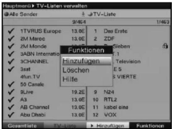 Hauptmenü TV-Listen verwalten Alle Sender TV-Liste 9/464 1/463 ✓ 1TVRUS Europe 13.0E 1 Das Erste ✓ 2M Maroc 13.0E 2 ZDF ✓ 2M Monde 13.0E 3 Sieben ✓ 3ABN Internatio 13.0E 4 T.1 ✓ 3CHANNEL 13.0E 5 Telesion ✓ 3sat 13.0E E 5 4fun.TV 13.0E S VIERTE ✓ 50 Canale 13.0E ✓ 9Live 19.2E 9 N24 ✓ A3 13.0E 10 RTL2 ✓ AB Channel 13.0E 11 kabel eins ✓ Abu Dhabi 13.0E 12 VOX Gesamtiete TV-liste > Hinzufligen Funktionen