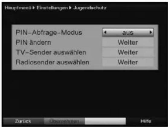 Hauptmenti Einstellungen Jugendschutz PIN-Abfrage-Modus PIN ändern TV-Sender auswählen Radiosender auswählen aus Weiter Weiter Weiter Zurück Übenehungen Hilfe