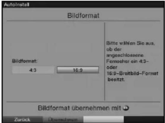 Autolnstall Bildformat Bildformat: 4:3 16:9 Bitte wählen Sie aus, ob der angeschlossene Fernseher ein 4:3- oder 16:9-Breitbild-Format besitzt. Bildformat übernehmen mit ⚙ Zurück Überschmen