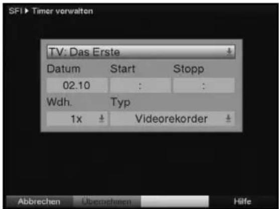 SFI ▶ Timer verwalten TV: Das Erste Datum Start Stopp 02.10 : : Wdh. Typ 1x ± Videorekorder Abbrechen Übernehmen Hilfe