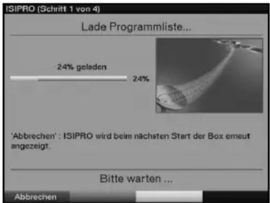 ISIPRO (Schritt 1 von 4) Lade Programmliste... 24% geladen 24% 'Abbrechen': ISIPRO wird beim nächsten Start der Box emeut angezeigt. Bitte warten ... Abbrechen
