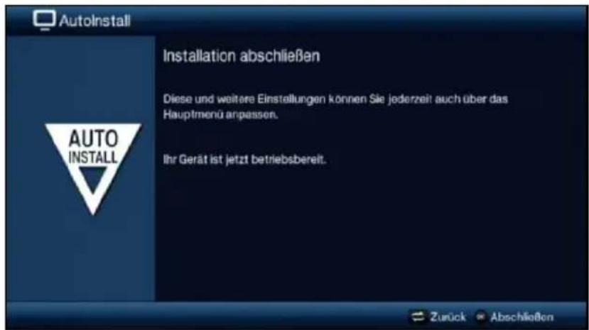 AutoInstall Installation abschließen Diese und weitere Einstellungen können Sie jederzeit auch über das Hauptmenü anpassen. Ihr Gerät ist jetzt betriebsbereit.