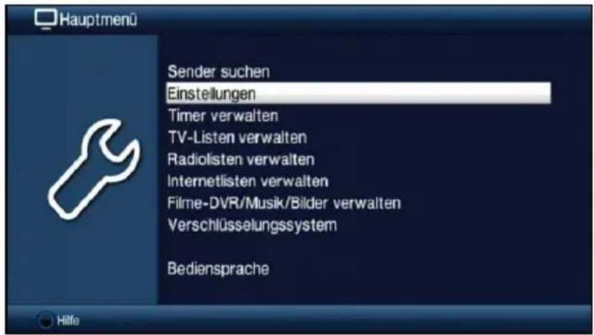Hauptmenü Sender suchen Einstellungen Timer verwalten TV-Listen verwalten Radiolisten verwalten Internetlisten verwalten Filme-DVR/Musik/Bilder verwalten Verschlüsselungssystem Bediensprache Hilfe