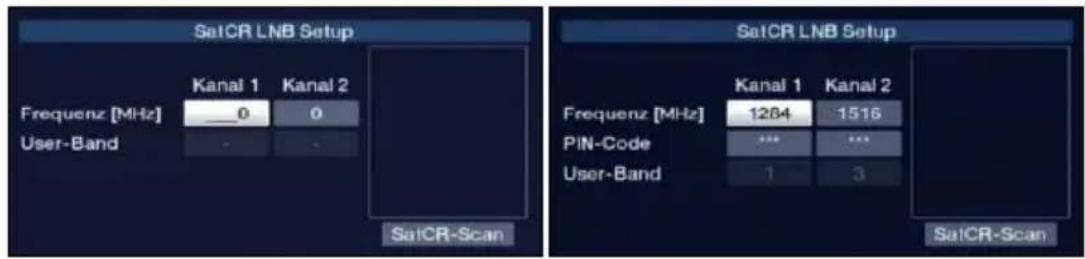 SalCR LNB Setup Frequenz [MHz] 0 0 User-Band - SalCR-Scan SalCR LNB Setup Frequenz [MHz] 1284 1516 PIN-Code *** User-Band 1 3 SalCR-Scan
