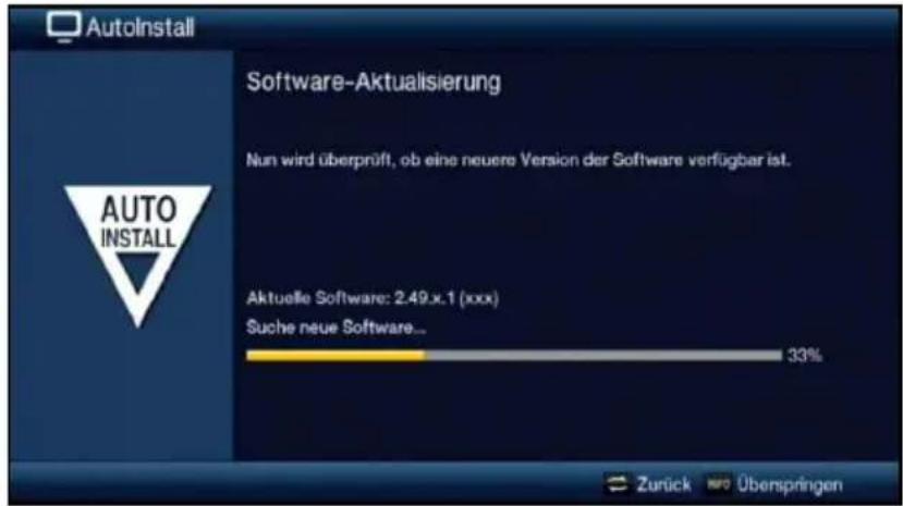 AutoInstall Software-Aktualisierung Nun wird überprüft, ob eine neuere Version der Software verfügbar ist. AUTO INSTALL Aktuelle Software: 2.49.x.1 (xxx) Suche neue Software... 33% Zurück INFO Überspringen