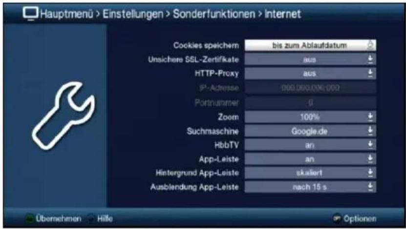 Hauptmenü > Einstellungen > Sonderfunktionen > Internet Cockies speichern bis zum Ablaufdatum Unsichere SSL-Zertifikate aus HTTP-Proxy aus IP-Adresse 000.000.000.000 Portnummer 0 Zoom 100% Suchmaschine Google.de HbbTV an App-Leiste an Hintergrund App-Leiste skalert Ausblendung App-Leiste nach 15 s Übernehmen Hilfe Optionen