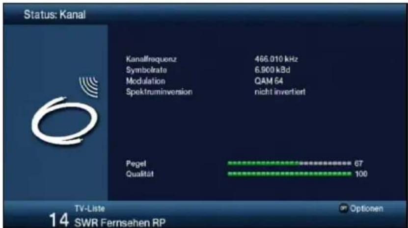 Status: Kanal Kanalfrequenz 466.010 kHz Symbolrate 6.900 kBd Modulation QAM 64 Spektruminversion nicht invertiert Pegel 67 Qualität 100 TV-Liste Optionen 14 SWR Fernsehen RP