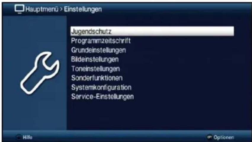 Hauptmenü > Einstellungen Jugendschutz Programmzeitschrift Grundeinstellungen Bildeinstellungen Toneinstellungen Sonderfunktionen Systemkonfiguration Service-Einstellungen