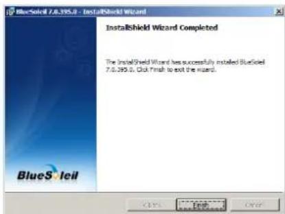 BlueSoleil 7.0.395.0 - InstallShield Wizard InstallShield Wizard Completed The InstallShield Wizard has successfully installed BlueSoleil 7.0.395.0. Click Finish to exit the wizard.