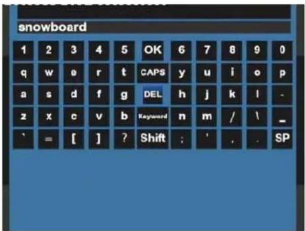 snowboard 1 2 3 4 5 OK 6 7 8 9 0 q w e r t CAPS y u i o p a s d f g DEL h j k l - z x c v b Keyword n m / \ _ ' = [ ] ? Shift : ' . . SP