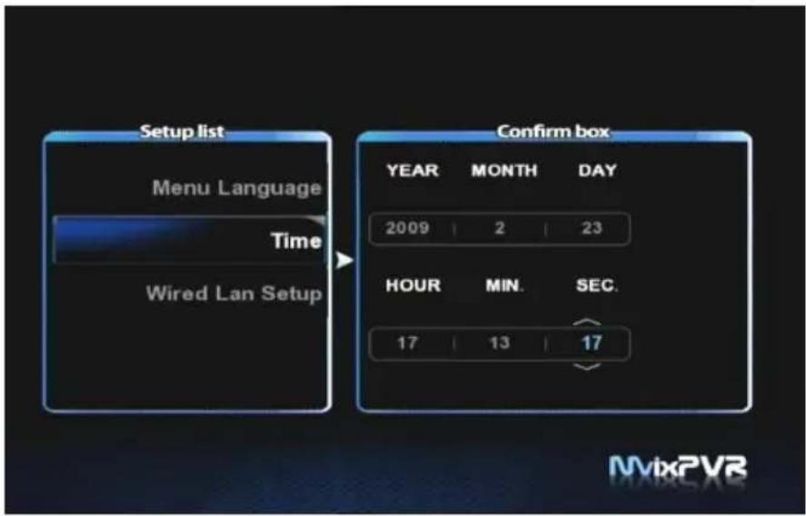 Setup list Menu Language Time Wired Lan Setup Confirm box YEAR MONTH DAY 2009 2 23 HOUR MIN. SEC. 17 13 17 MixPVR