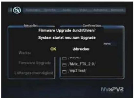 Setup list... Confirm box Firmware Upgrade durchführen? System startet neu zum Upgrade OK Übrecher Works Firmware Upgrade Lüftergeschwindigkeit /mvx/ /Mvix_FTS_2.0/ /mp3 test/ NVKPVR