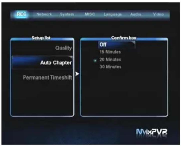 REC Network System MISC Language Audio Video Setup list Quality Auto Chapter Permanent Timeshift Confirm box Off 15 Minutes 20 Minutes 30 Minutes MvixPVR