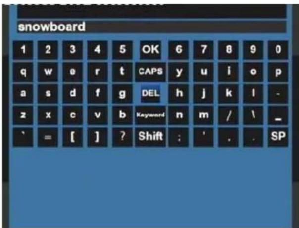 snowboard 1 2 3 4 5 OK 6 7 8 9 0 q w e r t CAPS y u i o p a s d f g DEL h j k l - z x c v b Keyword n m / \ _ ' = [ ] ? Shift : ' . . SP