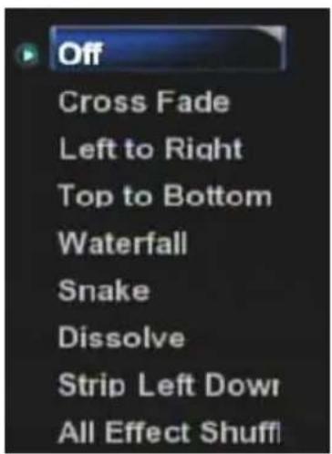 Off Cross Fade Left to Right Top to Bottom Waterfall Snake Dissolve Strip Left Dowr All Effect Shuff