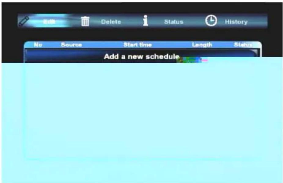 Edit Delete Status History No Source Start time Length Status Add a new schedule