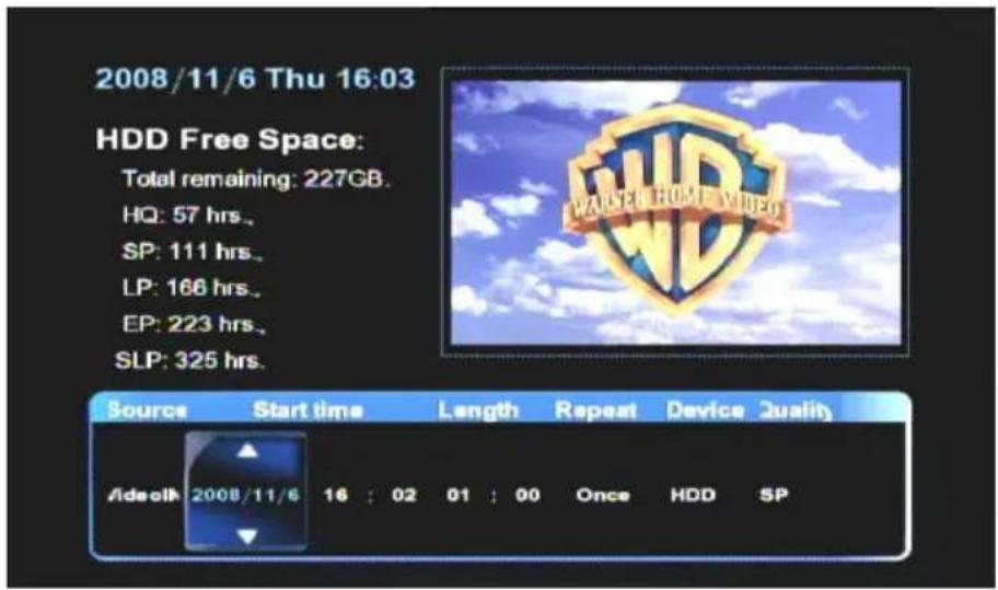 2008/11/6 Thu 16:03 HDD Free Space: Total remaining: 227GB. HQ: 57 hrs., SP: 111 hrs., LP: 166 hrs., EP: 223 hrs., SLP: 325 hrs. Source Start time Length Repeat Device Quality Aideolk 2008/11/6 16 : 02 01 : 00 Once HDD SP