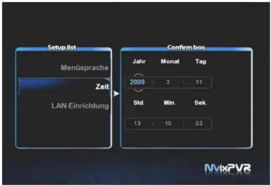 Setup list Menüsprache Zeit LAN-Einrichtung Confirm box Jahr Monat Tag 2009 3 11 Std. Min. Sek. 13 15 33 MvixPVR