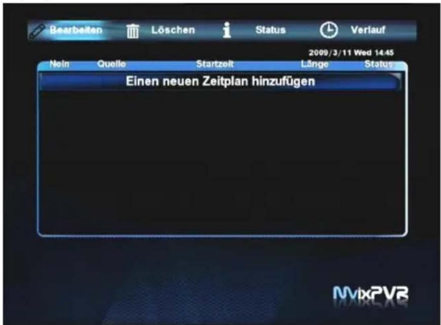 Bearbeiten Löschen Status Verlauf 2009/3/11 Wed 14.45 Neln Quelle Startzelt Länge Status Einen neuen Zeitplan hinzufügen NVIXPVR
