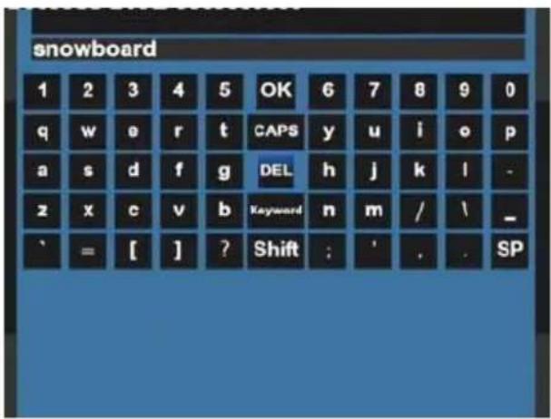 snowboard 1 2 3 4 5 OK 6 7 8 9 0 q w o r t CAPS y u i o p a s d f g DEL h j k l - z x c v b Keyword n m / \ _ ' = [ ] ? Shift : ' . . SP
