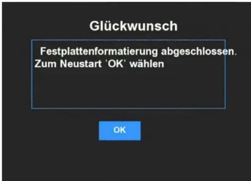Glückwunsch Festplattenformatierung abgeschlossen. Zum Neustart 'OK' wählen OK