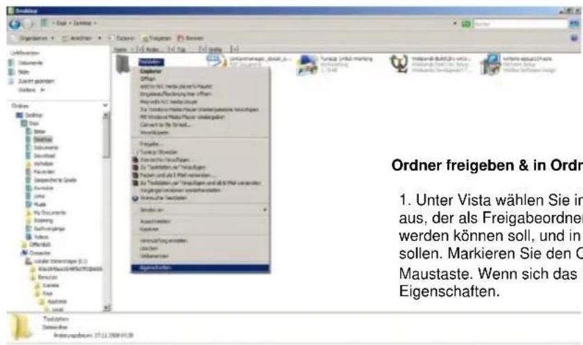 Ordner freigeben & 1. Unter Vista wählen Sie in aus, der als Freigabeordner werden können soll, und in sollen. Markieren Sie den O Maustaste. Wenn sich das E Eigenschaften.