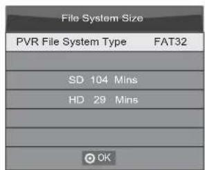 File System Size PVR File System Type FAT32 SD 104 Mins HD 29 Mins OK