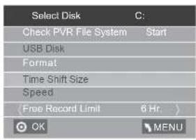 Select Disk Check PVR File System Start USB Disk Format Time Shift Size Speed < Free Record Limit 6 Hr > OK MENU