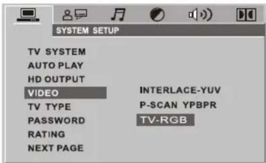 SYSTEM SETUP TV SYSTEM AUTO PLAY HD OUTPUT VIDEO INTERLACE-YUV TV TYPE P-SCAN YPBPR PASSWORD TV-RGB RATING NEXT PAGE