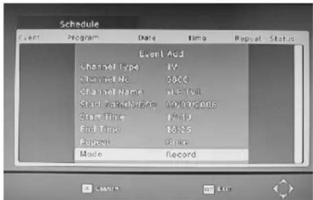 Schedule Event: Program Date Time Repeat Status Event Add Channel Type TV Channel No. 0800 Channel Name VLE TVS Start date(M/6/09) 19:00/2006 Start Time 17:40 End Time 13:25 Repeat Once Mode Record Confirm Exit