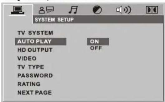 SYSTEM SETUP TV SYSTEM AUTO PLAY ON HD OUTPUT OFF VIDEO TV TYPE PASSWORD RATING NEXT PAGE