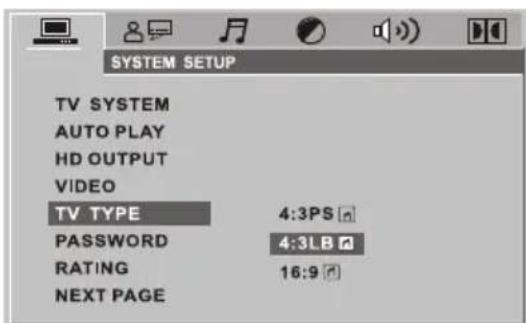SYSTEM SETUP TV SYSTEM AUTO PLAY HD OUTPUT VIDEO TV TYPE 4:3PS PASSWORD 4:3LB RATING 16:9 NEXT PAGE