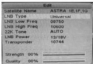 Edit Satellite Name ASTRA 1E.1F.1G LNB Type Universal LNB Low Freq 09750 LNB High Freq 10600 22K Tone AUTO LNB Power 13/18V Transponder 10744 Strength 00% Quality 00%