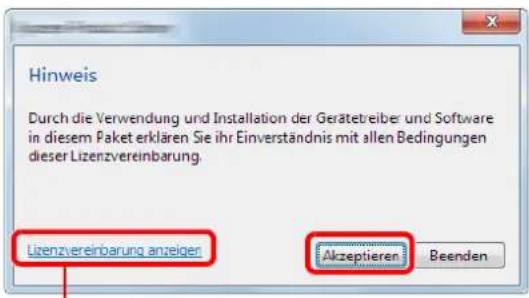 Hinweis Durch die Verwendung und Installation der Gerätetreiber und Software in diesem Paket erklären Sie ihr Einverständnis mit allen Bedingungen dieser Lizenzvereinbarung. Lizenzvereinbarung anzeigen Akzeptieren Beenden
