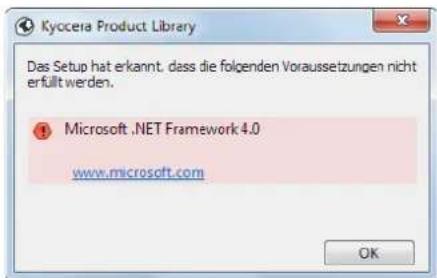Kycocera Product Library Das Setup hat erkannt, dass die folgenden Voraussetzungen nicht erfüllt werden. Microsoft .NET Framework 4.0 www.microsoft.com OK
