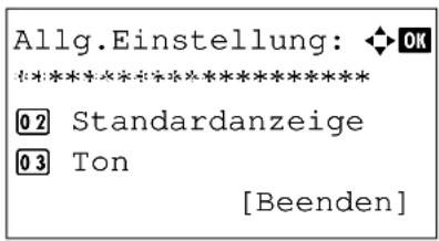 Allg.Einstellung: ◆ OK **************** 0 2 Standardanzeige 0 3 Ton [Beenden]