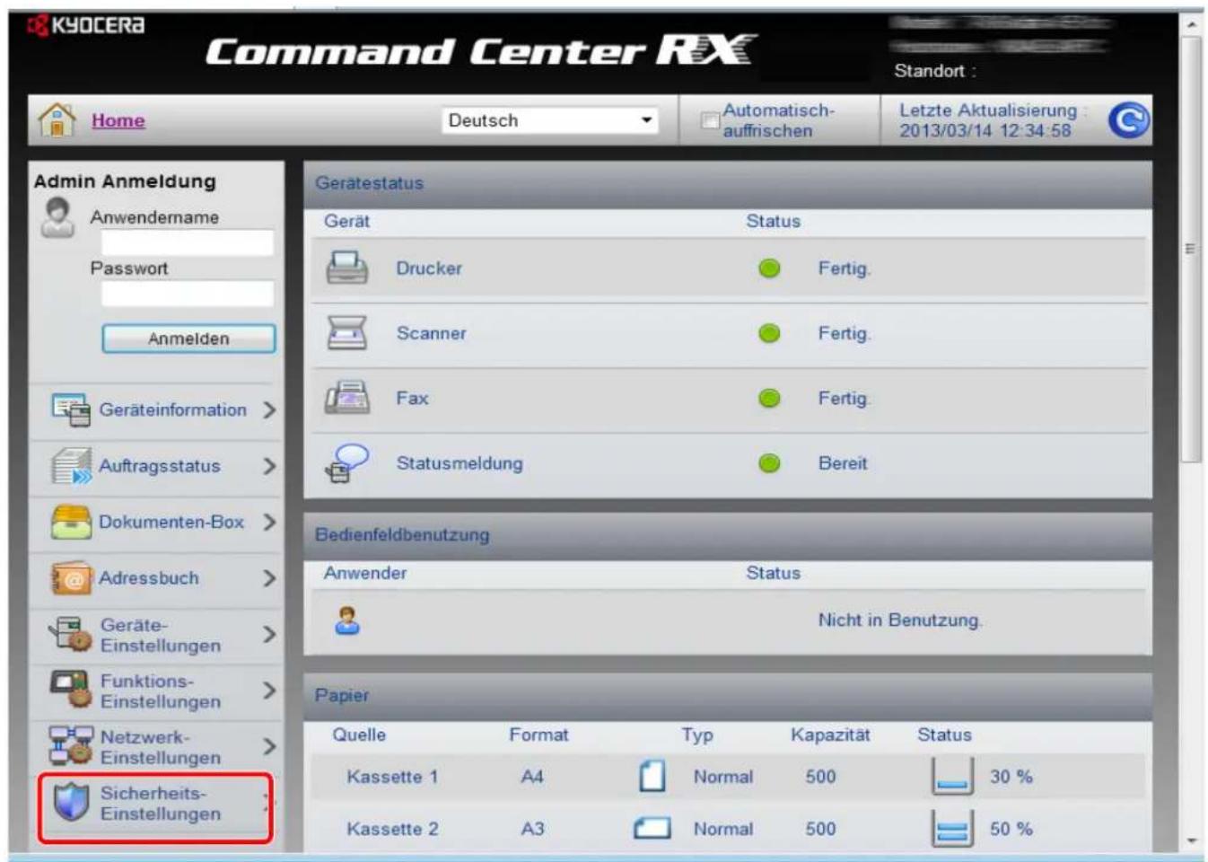 KYOCERA Command Center RX Standort : Home Deutsch Automatisch- auffrischen Letzte Aktualisierung : 2013/03/14 12:34:58 Admin Anmeldung Anwendername Password Anmelden Geräteinformation > Auftragsstatus > Dokumenten-Box > Adressbuch > Geräte- Einstellungen > Funktions- Einstellungen > Netzwerk- Einstellungen > Sicherheits- Einstellungen Gerätestatus Gerät Status Drucker Fertig. Scanner Fertig. Fax Fertig. Statusmeldung Bereit Bedienfeldbenutzung Anwender Status Nicht in Benutzung. Papier Quelle Format Typ Kapazität Status Kassette 1 A4 Normal 500 30 % Kassette 2 A3 Normal 500 50 %